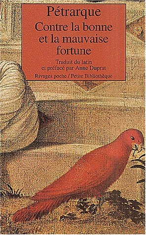 Contre la bonne et la mauvaise fortune. De remediis utriusque fortunae