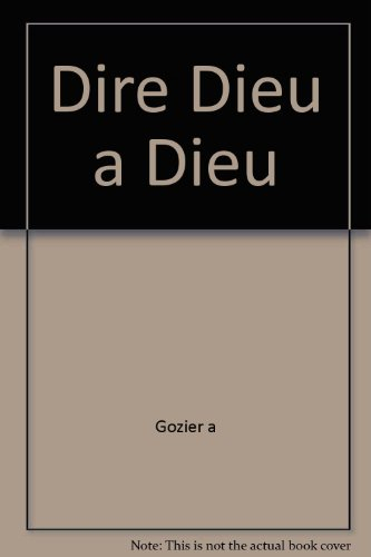 Dire Dieu à Dieu : primauté de la louange