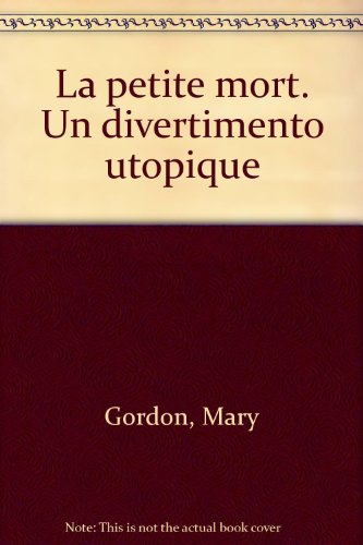 La petite mort : un divertimento utopique