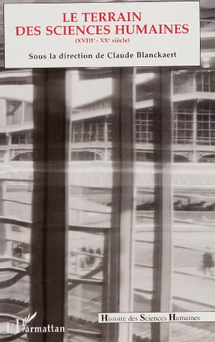 Le terrain des sciences humaines : instructions et enquêtes, XVIIIe-XXe siècle
