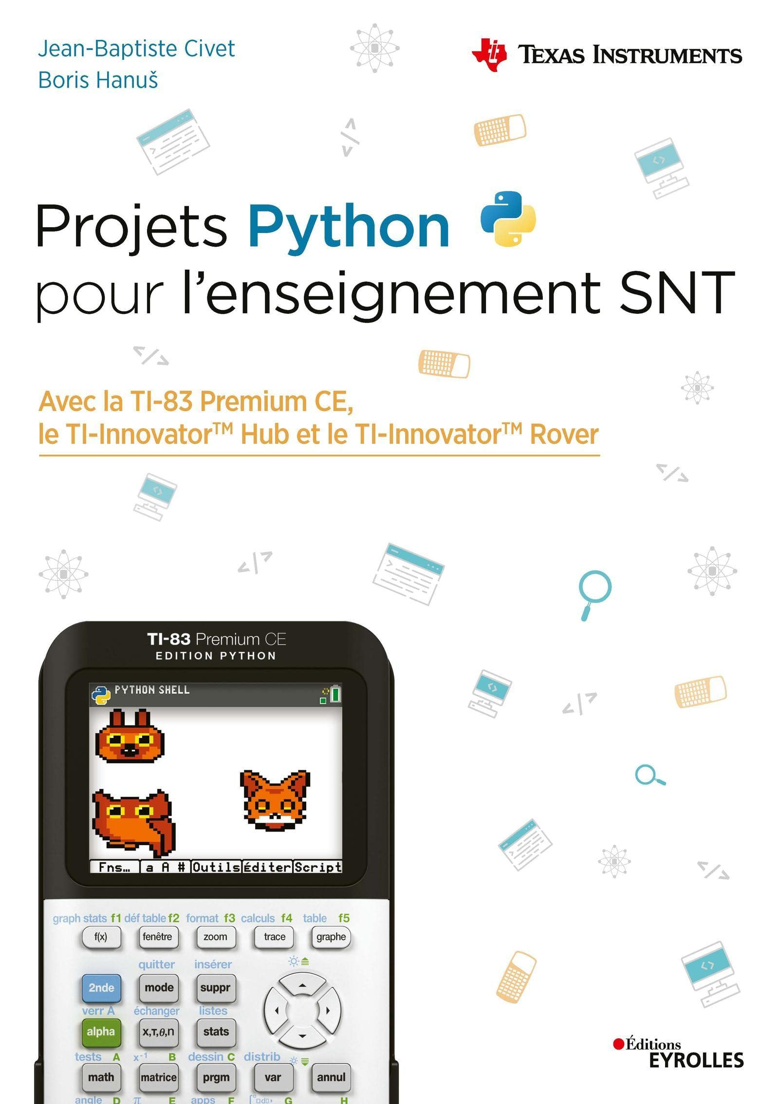 Projets Python pour l'enseignement SNT : avec la TI-83 Premium CE, le TI-Innovator Hub et le TI-Inno