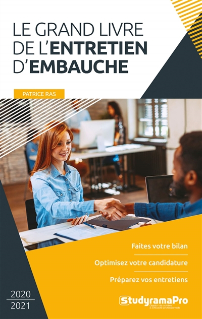 Le grand livre de l'entretien d'embauche : faites votre bilan, optimisez votre candidature, préparez