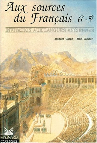 Aux sources du français : invitation aux langues anciennes