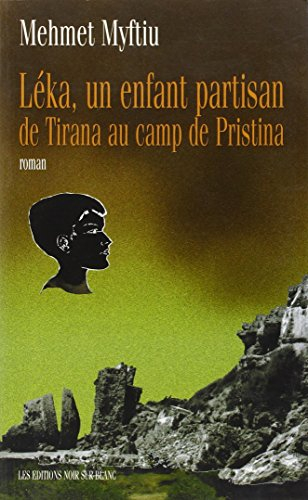 Léka, un enfant partisan : de Tirana au camp de Pristina