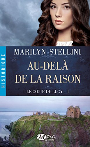 Le coeur de Lucy. Vol. 1. Au-delà de la raison