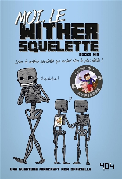 La vie secrète des monstres. Moi, le wither squelette : Léon, le wither squelette qui voulait être l
