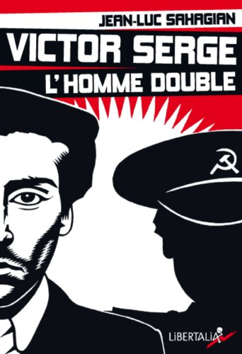 Victor Serge, l'homme double : histoire d'un XXe siècle échoué