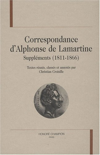 Correspondance d'Alphonse de Lamartine : suppléments (1811-1866)