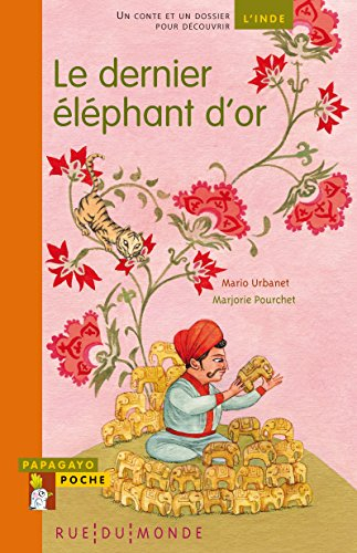 Le dernier éléphant d'or : un conte et un dossier pour découvrir l'Inde