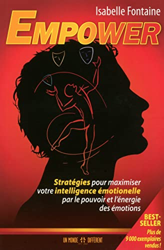 Empower : stratégies pour maximiser votre intelligence émotionnelle par le pouvoir de l'énergie des 