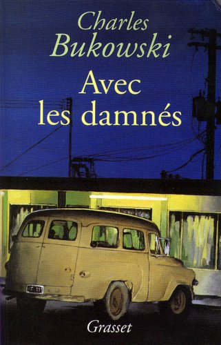 Avec les damnés : romans, nouvelles et poèmes