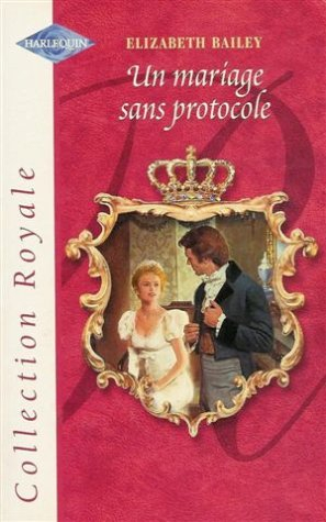 un mariage sans protocole : collection : harlequin collection royale n, hs