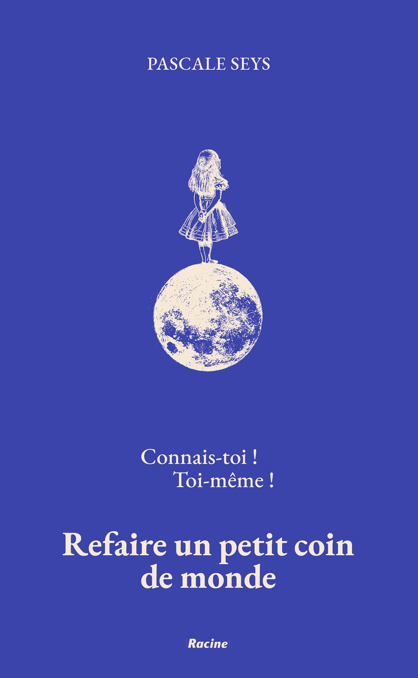 Connais-toi ! Toi-même ! : refaire un petit coin de monde