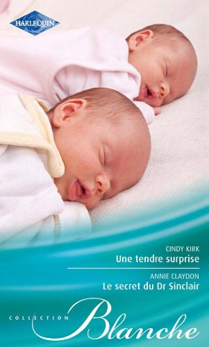 Une tendre surprise. Le secret du Dr Sinclair