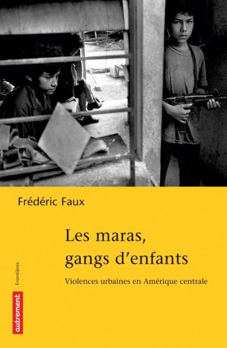Les maras, gangs d'enfants : violences urbaines en Amérique centrale
