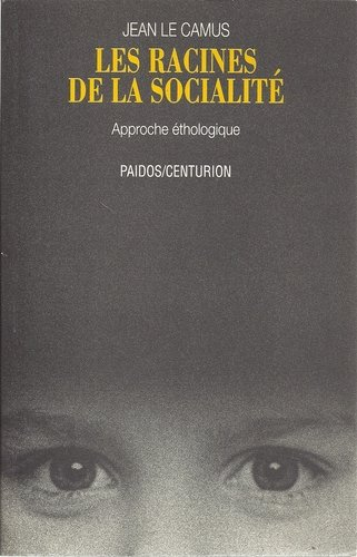 Les Racines de la socialité : une approche éthopsychologique