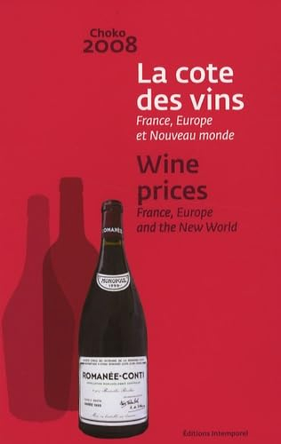 La cote des vins : France, Europe et Nouveau monde : Choko 2008. Wine prices 2008 : France, Europe a