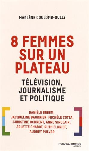8 femmes sur un plateau : télévision, journalisme et politique