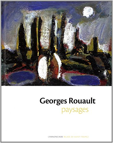 Georges Rouault : paysages : exposition, l'Annonciade, musée de Saint-Tropez, 4 juillet-12 octobre 2