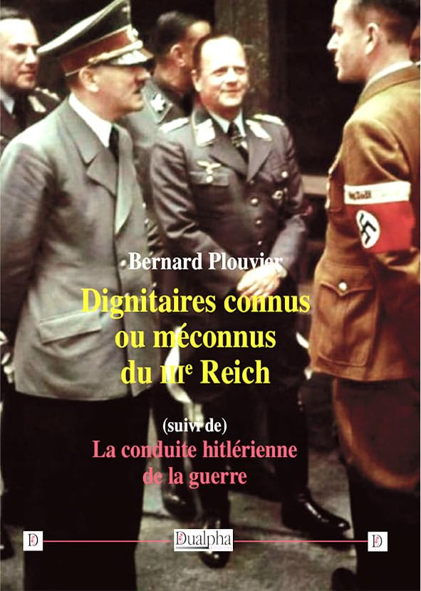 Dignitaires connus ou méconnus du IIIe Reich. La conduite hitlérienne de la guerre