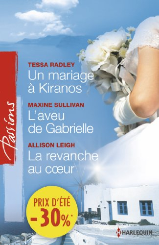 Un mariage à Kiranos. L'aveu de Gabrielle. La revanche au coeur