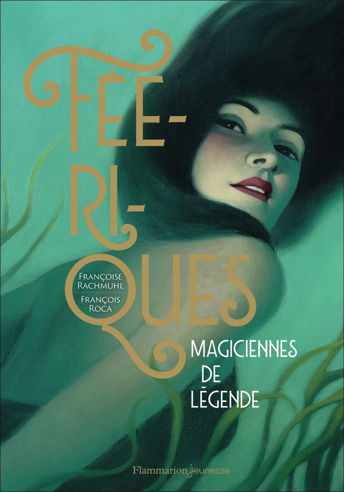 Féériques : magiciennes de légende