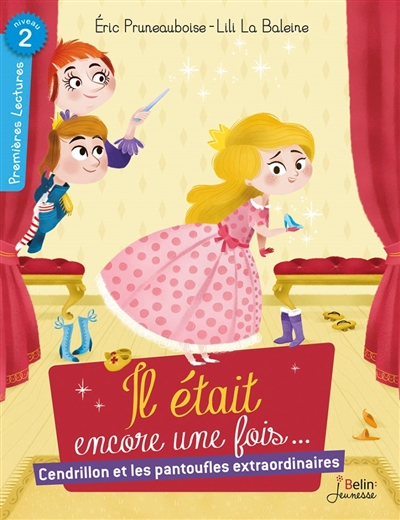 Il était encore une fois. Cendrillon et les pantoufles extraordinaires