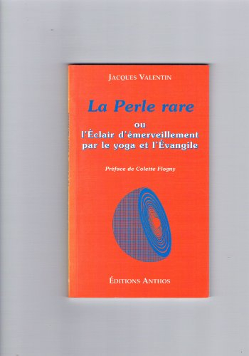 La perle rare ou L'éclair d'émerveillement par le yoga et l'Evangile