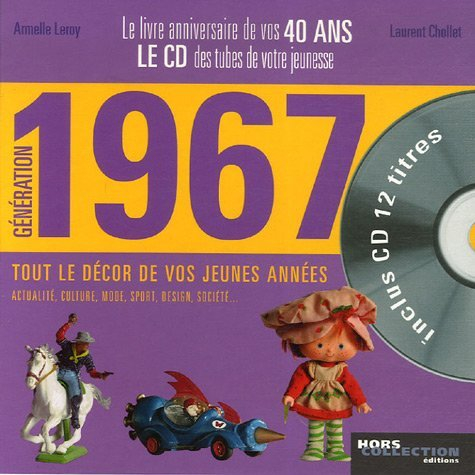 Génération 1967 : le livre anniversaire de vos 40 ans : tout le décor de vos jeunes années : actuali
