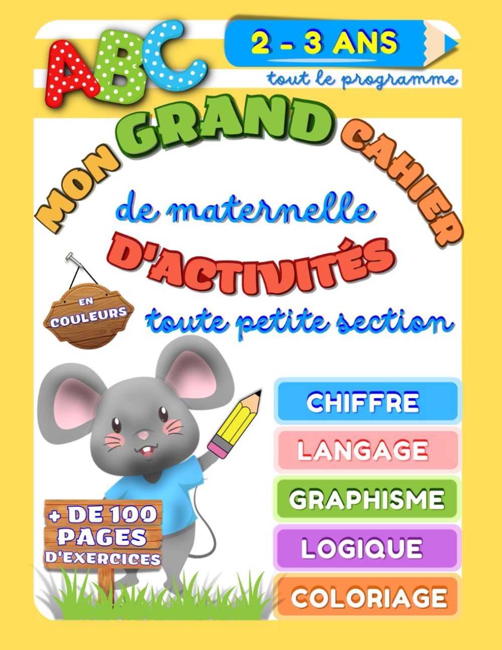 Mon grand cahier d'activités de maternelle toute petite section en couleurs: Préparer son enfant à l