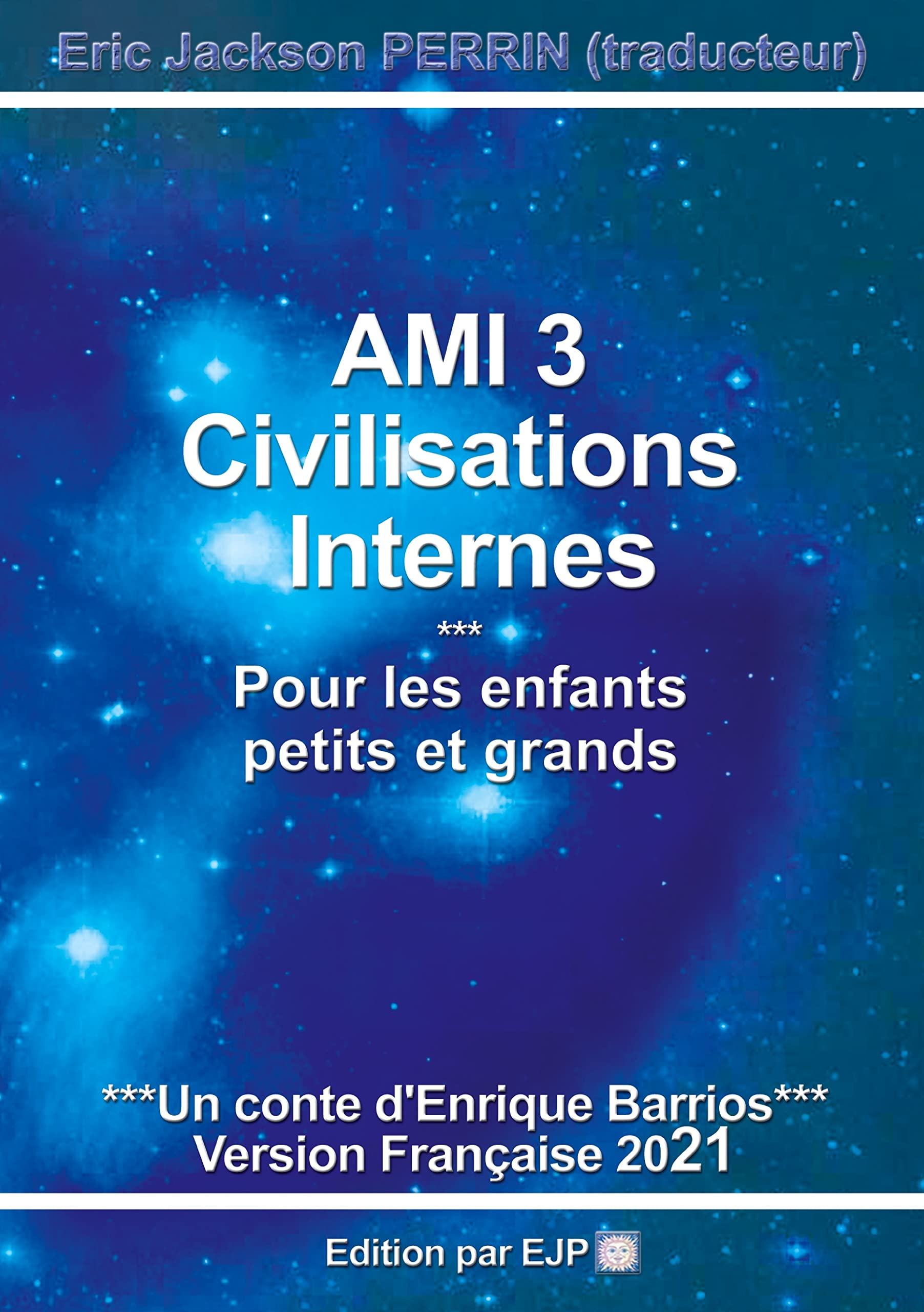 Ami : enfant des étoiles. Vol. 3. Civilisations internes