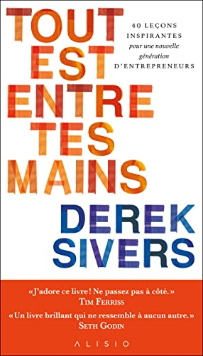 Tout est entre tes mains : 40 leçons inspirantes pour une nouvelle génération d'entrepreneurs