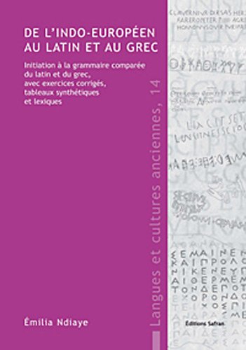 De l'indo-européen au latin et au grec : initiation à la grammaire comparée du latin et du grec, ave
