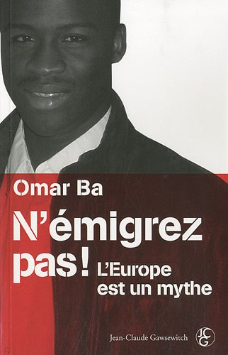 N'émigrez pas ! : l'Europe est un mythe