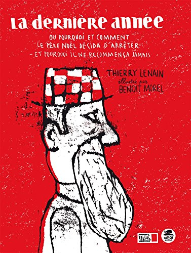 La dernière année ou Pourquoi et comment le Père Noël décida d'arrêter et pourquoi il ne recommença 