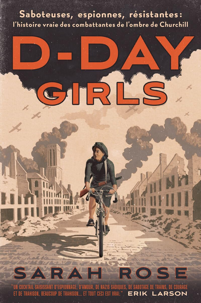 D-Day girls : saboteuses, espionnes, résistantes : l'histoire vraie des combattantes de l'ombre de C