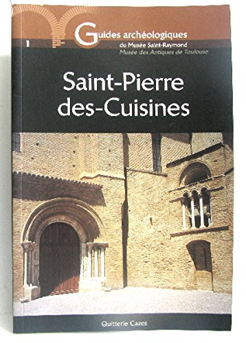 l'ancienne église saint-pierre-des-cuisines (guides archéologiques du musée saint-raymond)