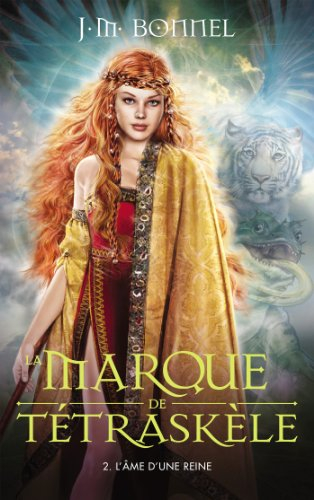 La marque de Tétraskèle. Vol. 2. L'âme d'une reine