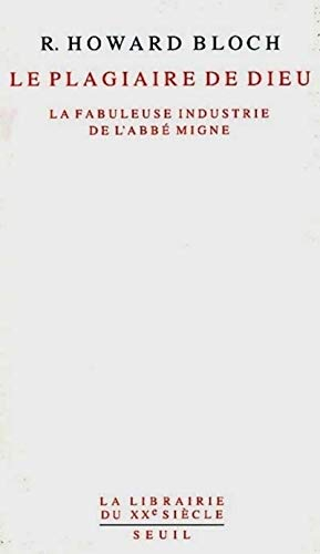 Le plagiaire de Dieu : la fabuleuse industrie de l'abbé Migne
