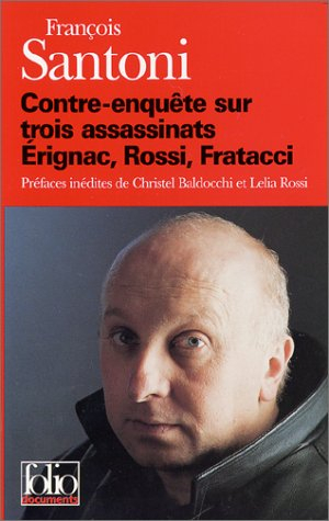 Contre-enquête sur trois assassinats : Erignac, Rossi, Fratacci