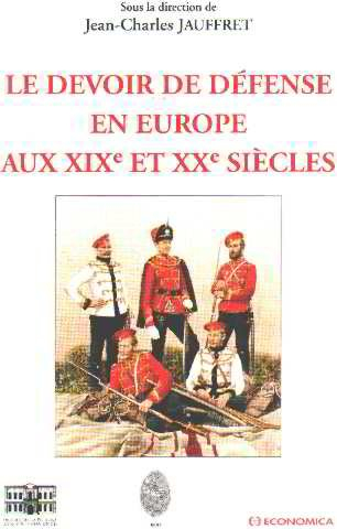 Le devoir de défense en Europe aux XIXe et XXe siècles : colloque international, 15 et 16 septembre 