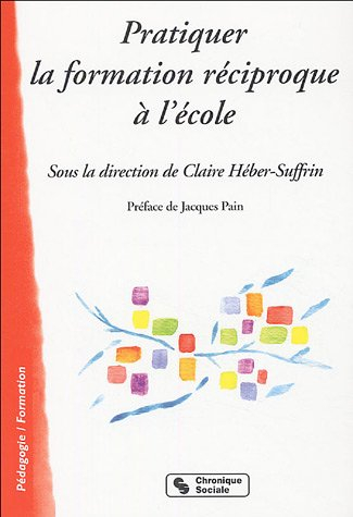 Pratiquer la formation réciproque à l'école : quand l'échange réciproque de savoirs est au centre du