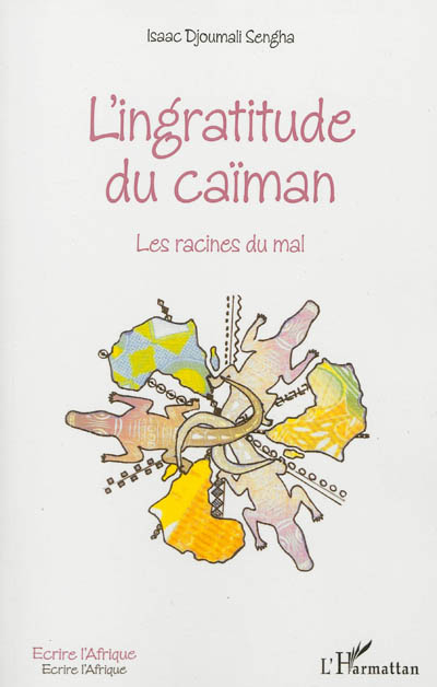 L'ingratitude du caïman : les racines du mal