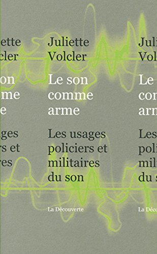 Le son comme arme : les usages policiers et militaires du son