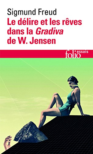 Le délire et les rêves dans la Gradiva de W. Jensen. Gradiva : fantaisie pompéienne