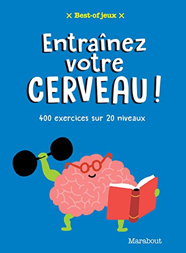 Entraînez votre cerveau : 400 exercices sur 20 niveaux