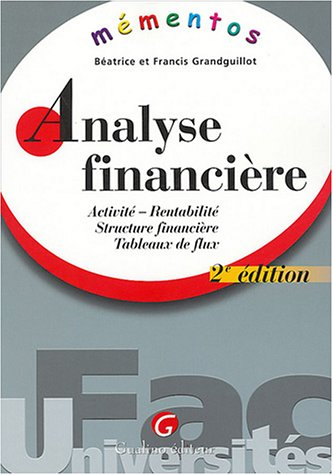 analyse financière : activité - rentabilité, structure financière, tableaux de flux