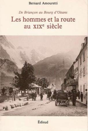 Les Hommes et la route au XIXe siècle : de Briançon au Bourg d'Oisans