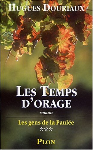 Les gens de la Paulée. Vol. 3. Les temps d'orage
