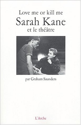 Love me or kill me : Sarah Kane et le théâtre